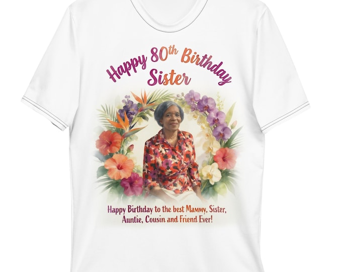 Soft Polyester | Fade Resistant: Happy 80th Birthday Sister Tribute All-Over Print T-Shirt