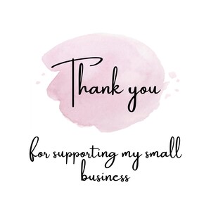 May include: A pink watercolor background with the text "Thank you for supporting my small business".