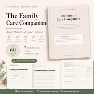 May include: The Family Care Companion planner features a beige cover with black text, including the title and subtitle. It includes 60 printable pages across 7 sections, with sample sheets for emergency contacts, medication lists, and weekly check-ins.
