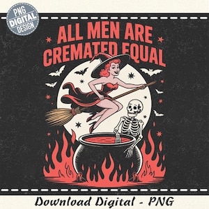 以下が含まれることがあります： ヴィンテージスタイルのイラストが特徴のデジタルデザイン。ほうきに乗った魔女、骸骨、炎の上の大釜が描かれています。「ALL MEN ARE CREMATED EQUAL」と「Download Digital - PNG」のテキスト。レトロなハロウィーンをテーマにしたデザインです。