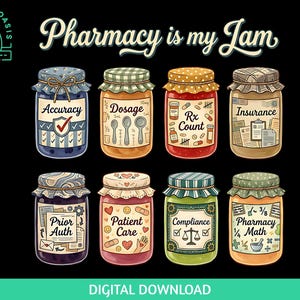 May include: A digital download graphic with the text "Pharmacy is my Jam." The image features eight jars with labels like "Accuracy," "Dosage," and "Insurance." Each jar has a unique design, with medical-themed illustrations.