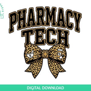 May include: A graphic design featuring the words "PHARMACY TECH" in black and gold collegiate lettering above a leopard print bow. The bow includes pharmacy-related icons. The words "DIGITAL DOWNLOAD" are at the bottom.