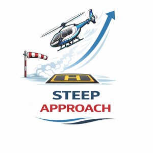 May include: Illustration of a blue and white helicopter ascending with a blue arrow, above a helipad marked with a yellow 'H'. A windsock and the words 'STEEP APPROACH' are also featured.