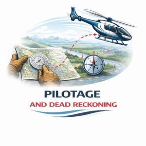 May include: Illustration of a blue and white helicopter flying over a landscape with a map and compass. The image includes the text "PILOTAGE AND DEAD RECKONING".