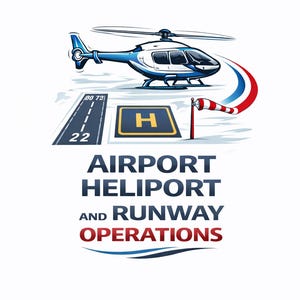 May include: A blue and white helicopter illustration above a runway and helipad. The image includes the text "AIRPORT HELIPORT AND RUNWAY OPERATIONS" in navy blue and red.