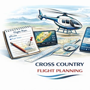 May include: Illustration of cross-country flight planning. A blue and white helicopter is positioned above a map, notepad, and electronic devices. The notepad reads "Flight Plan" with "Route" and "Fuel Stops" listed. A ruler, compass, and smartphone are also present.