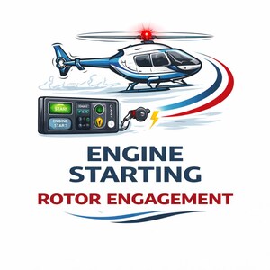 May include: Illustration of a blue and white helicopter with a red light on top. Below the helicopter is a control panel with the words "ENGINE START" and "START". The text "ENGINE STARTING ROTOR ENGAGEMENT" is also displayed.