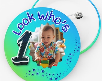Customizable Look Who's One 1st birthday Pin Badge Boys