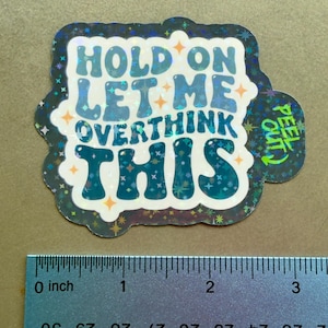 Funny Overthinking Sticker – Hold On Let Me Overthink This – Waterproof Vinyl Mental Health Sticker for Laptop or Journal