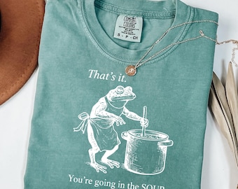 Comfort Colors® That’s It You’re Going in the Soup Frog Shirt, Funny Frog Meme Tee, Weirdcore Frog T-Shirt