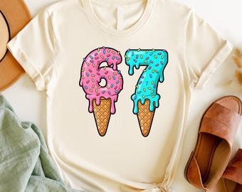 67 Ice Cream Drip Shirt, Funny Birthday Tee, Meme Graphic Top
