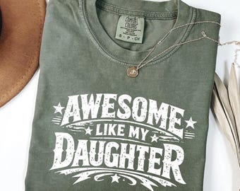 Funny Awesome Like My Daughter Comfort Colors© Tee, Father's Day Shirt, Proud Dad Gift, Daughter to Dad Shirt, Husband Gift