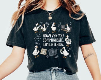 However You Communicate I Am Listening Comfort Colors© Shirt, Sped Goose Tee, AAC Awareness Tshirt, Dil ve Konusma Terapisti Gift
