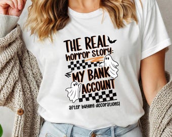 Real Horror Story Shirt, Funny Ghost Tee, Relatable Halloween Shirt, Sarcastic Money Humor Top