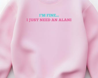 I'm Fine I Just Need an Alani SVG | Funny Energy Drink Quote | Cricut Cut File | Tumbler, Shirt, Sublimation PNG | Digital Download