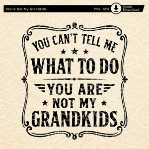You Can't Tell Me What To Do You're Not my Grandkids – Funny Grandparent Saying – Retro Western Style Grandma Grandpa Quote Clipart