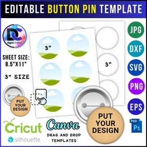 May include: An editable button pin template with the text "EDITABLE BUTTON PIN TEMPLATE". The sheet size is 8.5"x11" with a 3" size. The image includes the text "PUT YOUR DESIGN" and the logos for Cricut, Canva, and Silhouette.