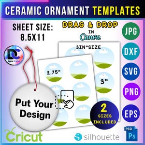 May include: A promotional image for ceramic ornament templates. The design includes a white ornament with the text "Put Your Design" and a sheet with circular designs in 2.75" and 3" sizes. The image also features the text "Drag & Drop in Canva" and file type icons.