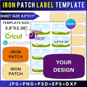 May include: Iron patch label template with text including "IRON PATCH LABEL TEMPLATE", "SHEET SIZE: 21.6cm x 27.9cm", and "TEMPLATE SIZE: 9.9cm x 6cm". Includes "Cricut", "silhouette", "DRAG & DROP", "Canva", and "YOUR DESIGN" text. File formats: JPG, PNG, PSD, EPS, and DXF.