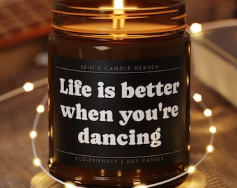 Life Is Better When Youre Dancing, Dance Candle, Dancer Gift, Studio Motivation Decor
