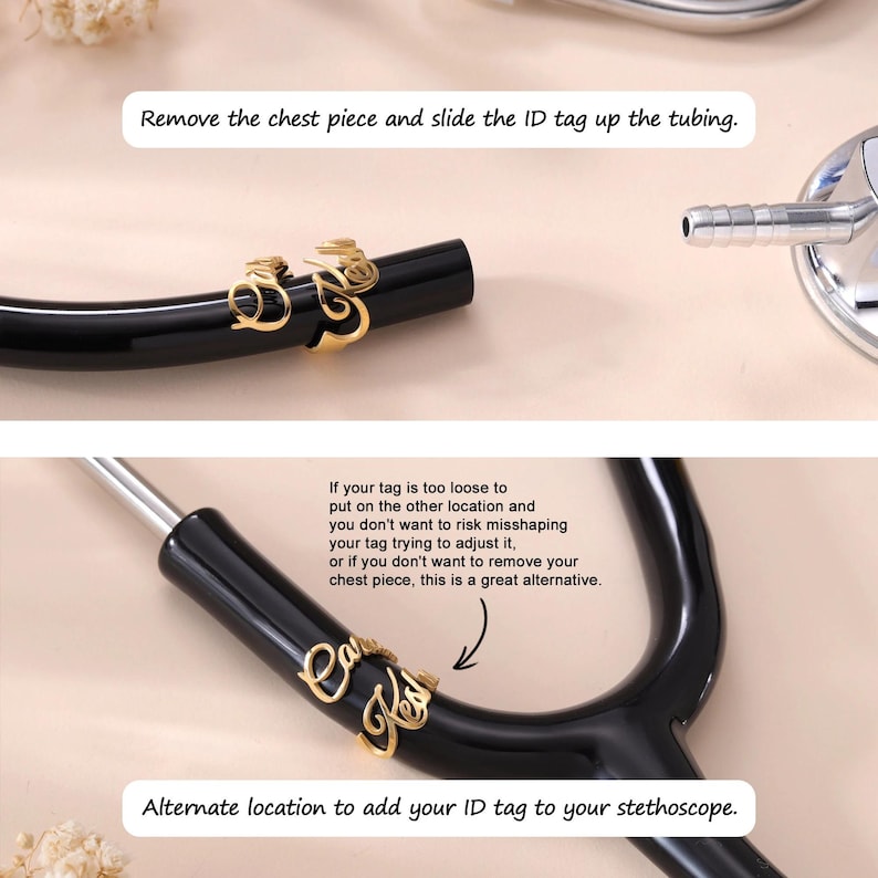 May include: Close-up of a black stethoscope with gold-colored ID tag holders. The text on the image reads, "Remove the chest piece and slide the ID tag up the tubing." and "Alternate location to add your ID tag to your stethoscope."