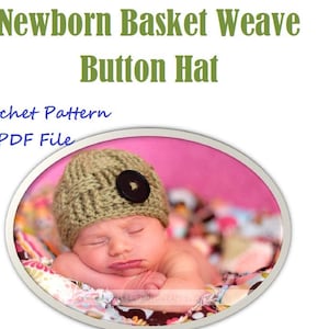 May include: A newborn baby wearing a crocheted hat with a large button. The hat is a basket weave design in a neutral color. The image includes the text "Newborn Basket Weave Button Hat" and "Crochet Pattern PDF File."
