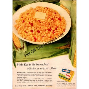 May include: Vintage advertisement for Birds Eye frozen corn. A white plate holds a serving of corn kernels with a pat of butter. The ad includes text about the product's flavor and serving suggestions, along with a box of Birds Eye Corn.