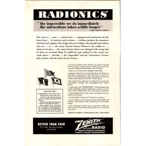 May include: Vintage advertisement for Radionics, featuring text about the Army Service Forces and Zenith Radio Corporation. The ad includes the phrase "the impossible we do immediately, the miraculous takes a little longer." It also has a section about "Aye, Aye, Sir."
