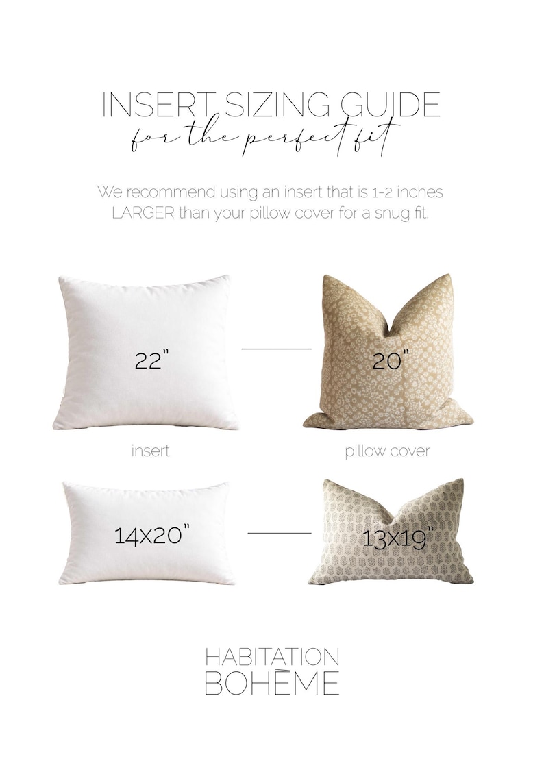 May include: An insert sizing guide for pillow covers with text reading INSERT SIZING GUIDE for the perfect fit. It shows a 22 inch square insert for a 20 inch cover and a 14x20 inch rectangular insert for a 13x19 inch cover, labelled HABITATION BOH&Egrave;ME.