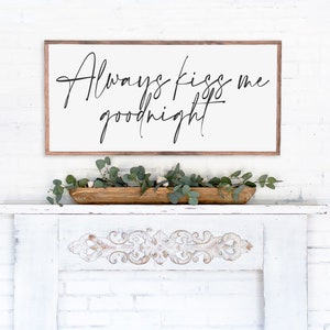 Always Kiss Me Goodnight Wood Frame Sign with Wood Base, Home Decor for Bedroom, Large Sign for Above Your Bed image 1