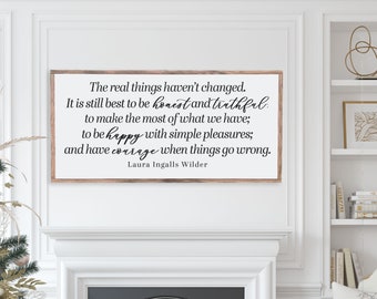 Laura Ingalls Wilder Quote, Real Things Haven't Changed, Inspirational Wood Sign, Inspired Wall Art, Rustic Wood Sign, Farmhouse Decor