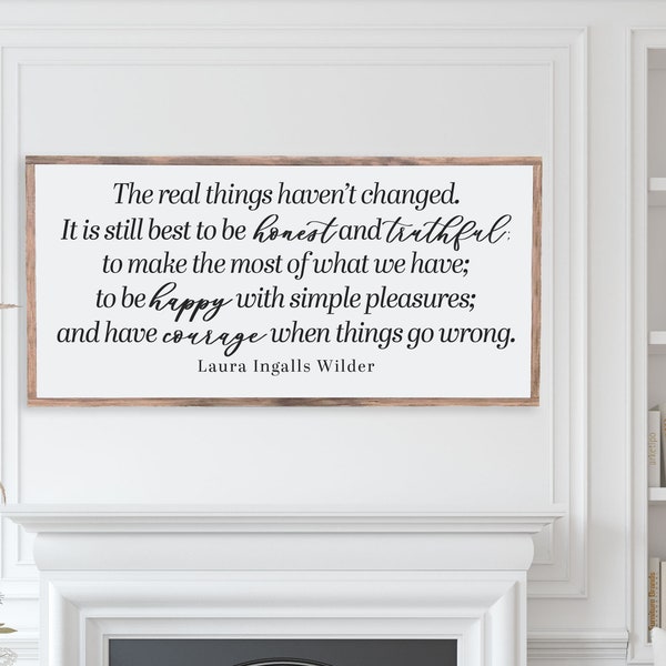 Laura Ingalls Wilder Quote, Real Things Haven't Changed, Inspirational Wood Sign, Inspired Wall Art, Rustic Wood Sign, Farmhouse Decor