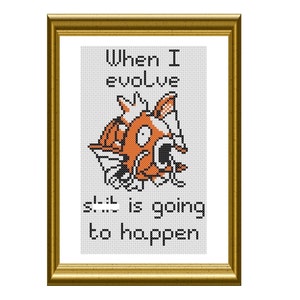 May include: Cross stitch pattern featuring a pixelated image of a Pokemon character with the text "When I evolve... it is going to happen".