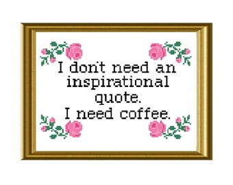 Funny Inspirational Quote Coffee Cross Stitch Pattern Instant Download PDF