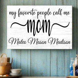 My Favorite People Call Me Mom Sign Personalized With Children&#39;s & Kids Names for Mother&#39;s Day, Birthday Gift **FREE SHIPPING 2nd Day Air!**