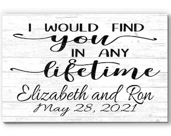I Would Find You In Any Lifetime Anniversary Gift Sign or Wedding Gift With Names & Date Solid Wood 16.5in x 10.5in FAST FREE 2nd Day Air!!