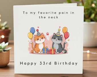 Funny Cat 33rd Birthday Card for Husband, To My Favorite Pain in the Neck, Sarcastic Birthday Card for Him, Cute Cat Lover Birthday Gift