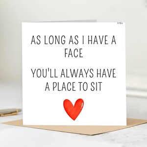 As Long As I Have a Face You&#39;ll Always Have a Place to Sit–Cute Romantic Card with Heart – Anniversary Couple Humor-Funny Love Greeting Card