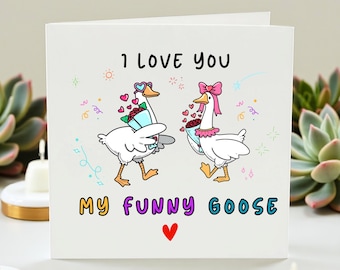 Funny Goose Love Card, I Love You My Funny Goose Card, Cute Romantic Card For Husband Wife Boyfriend Girlfriend, Anniversary Card