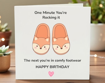 Funny Slipper Birthday Card, One Minute You're Rocking It Comfy Footwear Card, Cute Fox Slippers Greeting Card, Humorous Birthday Gift