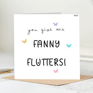 Personalised Funny Sexy Card–You Give Me Fanny Flutters–Flirty Greeting Card for him/her,Naughty Love Card,Fanny Flutters Quote,Funny card