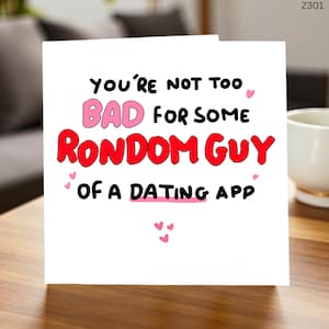 You're Not Too Bad for Some Random Guy of a Dating App Card, Funny Anniversary Card, Humorous Love Card for Her, Gift for Girlfriend love