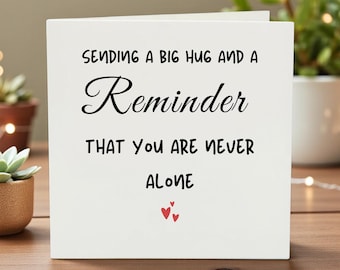 Sending a Big Hug Card, Thinking of You Gift, Never Alone Support Card, Comforting Sympathy Card, Uplifting Mental Health Card for Friend