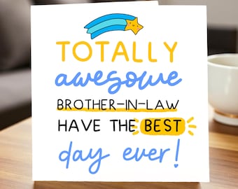 Puede incluir: Tarjeta de felicitación blanca con el texto "TOTALLY awesome BROTHER-IN-LAW HAVE THE BEST day ever!" en amarillo, azul y negro. Una estrella fugaz azul con una estrella amarilla en la parte superior.
