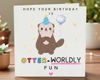 Otter Birthday Card, Cute Animal Greeting, Funny Otter Pun, Otterly Fun Friend Card, Birthday Wishes for Animal Lovers