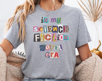 In my Science Fiction Era Shirt Speculative Story Reader Tee: Ransom Letter Style Futuristic Sci-Fi Book Lover Gift Book Club Sweatshirt