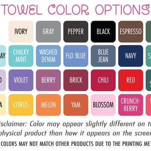 May include: A colour chart titled TOWEL COLOUR OPTIONS displaying twenty-eight rounded squares in various shades including white, ivory, grey, pepper, black, espresso, moss, chambray, mint, denim, blue, navy, seafoam, orchid, violet, berry, brick, chili, red, spruce, banana, citrus, melon, yam, blossom, crunchberry, and watermelon.
