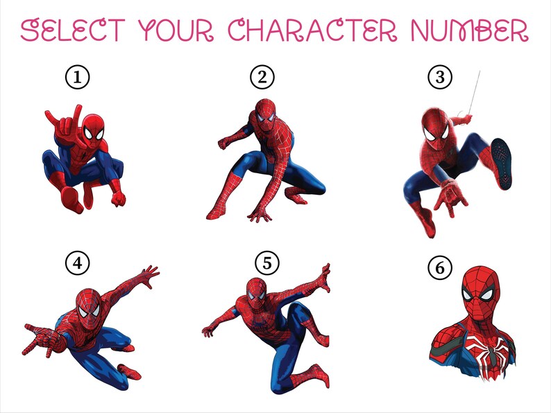 May include: A graphic display titled SELECT YOUR CHARACTER NUMBER featuring six distinct illustrations of the superhero Spider-Man in various action poses, numbered one through six, showcasing the iconic red and blue suit with web patterns.