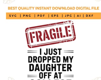 Funny College Mom/Dad Design: Fragile - Daughter Drop Off (PNG SVG)