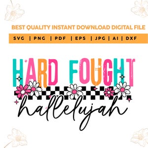 Hard Fought Hallelujah SVG PNG: Christian Bible Verse Cut File (Digital Download)